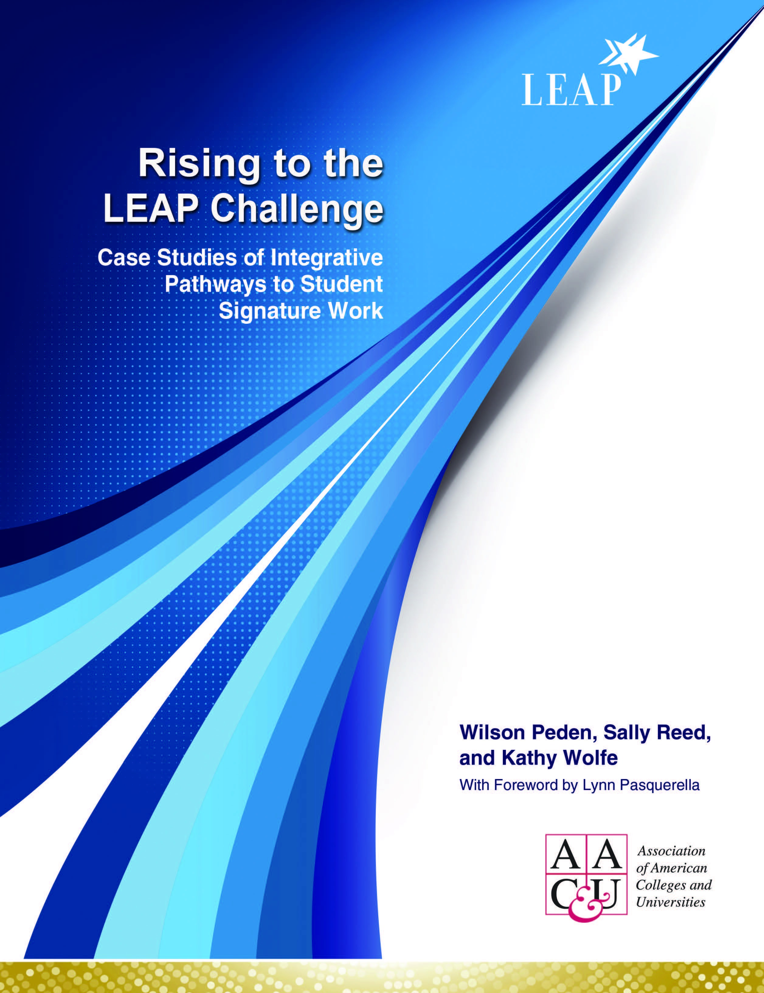 The cover for "Rising to the LEAP Challenge: Case studies of integrative pathways to student signature work" by Wilson Peden, Sally Reed, and Kathy Wolfe.